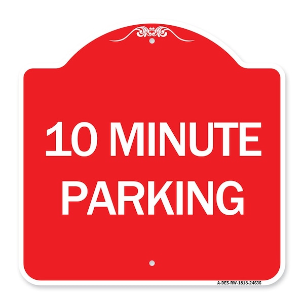 Signmission Designer Series Sign-10 Minute Parking, Red & White Aluminum Sign, 18" x 18", RW-1818-24636 A-DES-RW-1818-24636 - main